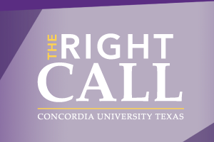 The Right Call | Concordia University Texas