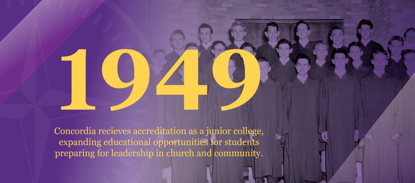 1949 | Concordia receives accreditation as a junior college, expanding educational opportunities for students preparing for leadership in church and community.
