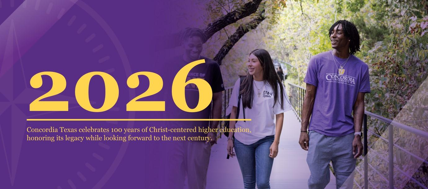 2026 | Concordia Texas celebrates 100 year of Christ-centered higher education, honoring its legacy while looking forward to the next century.